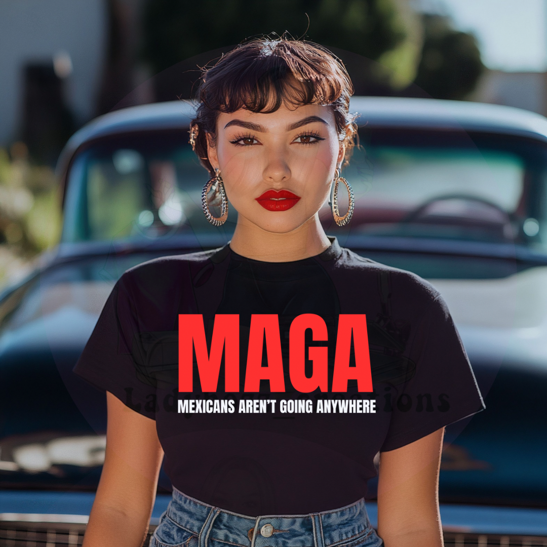 MAGA Mexicans Aren’t Going Anywhere