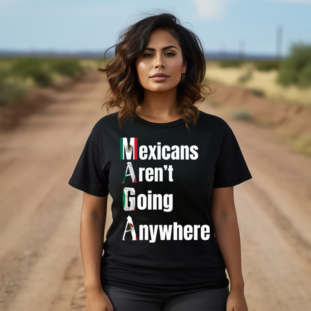 MAGA Mexicans Aren’t Going Anywhere