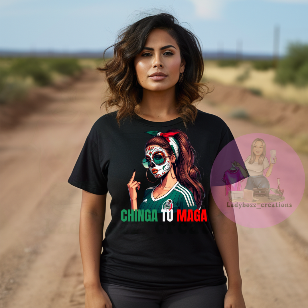 Mexico Tshirt/MAGA/CHINGA TÚ MAGA/MANY OPTIONS