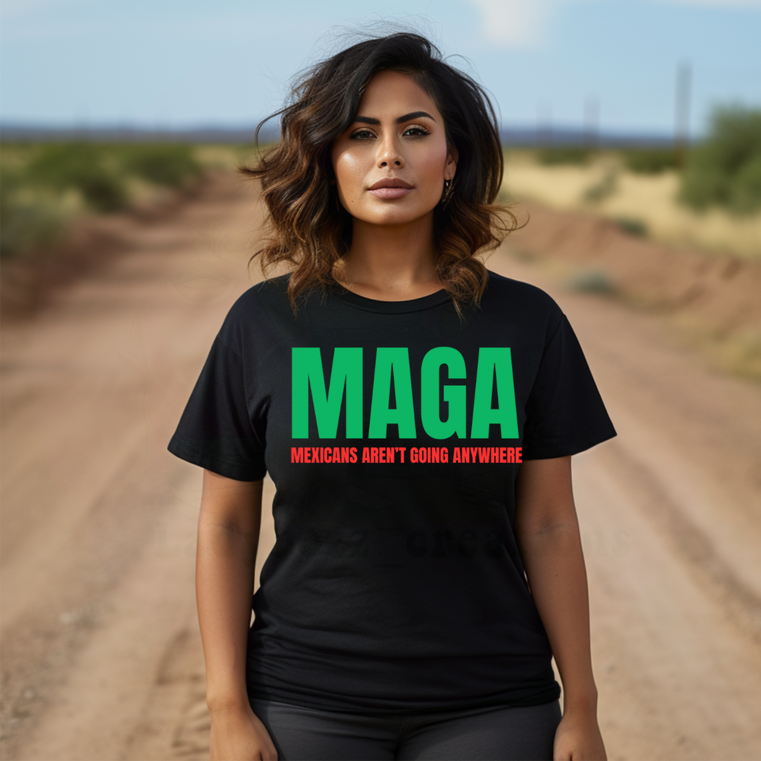 MAGA Mexicans Aren’t Going Anywhere
