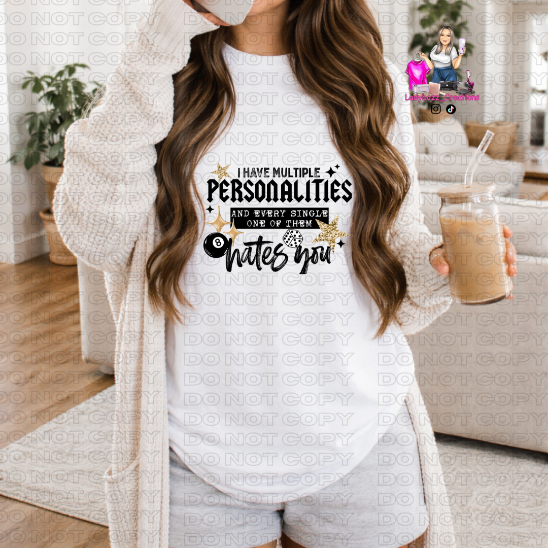 I have Multiple Personalitiesand Every Single One of Them Hates You/Tshirt or print only