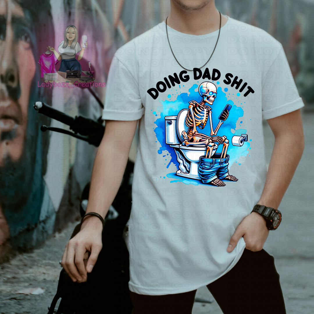 Fathers Day/Doing Dad Shit/Tshirt or print only/