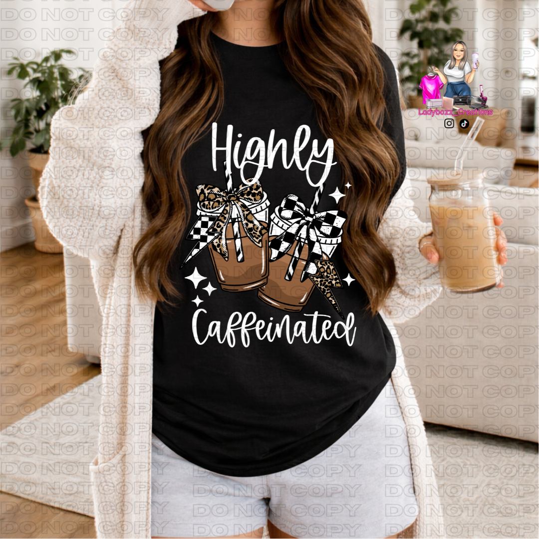 Highly Caffeinated/Tshirt or print only