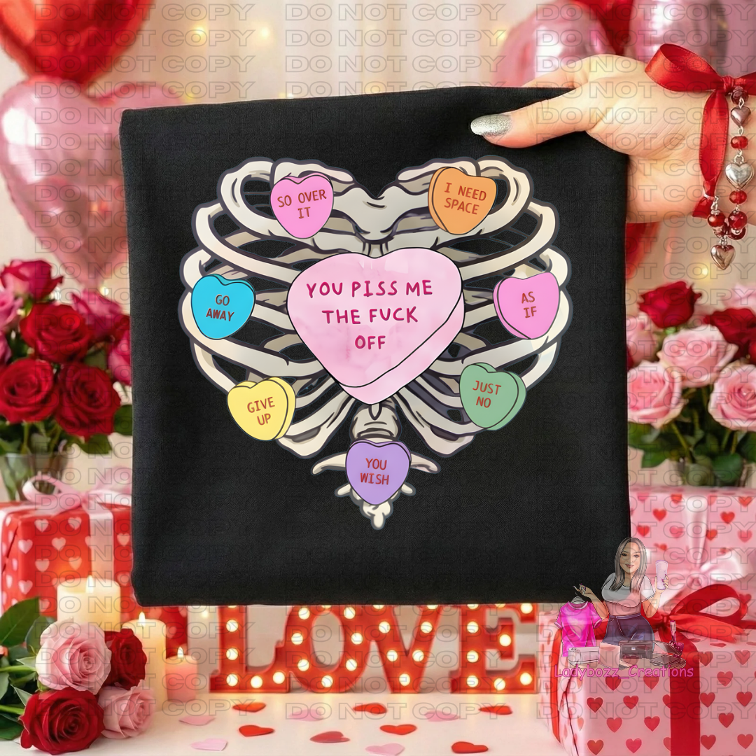 You Piss Me the F Up/Tshirt/Valentines