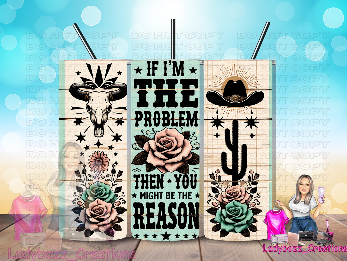 If Im The Problem You Might Be The Reason/ Tumbler/ or sublimation print