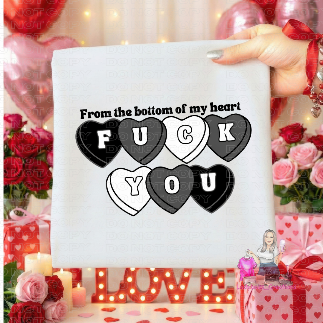 From the Bottom of My Heart F You Black Font/Tshirt or print only D11