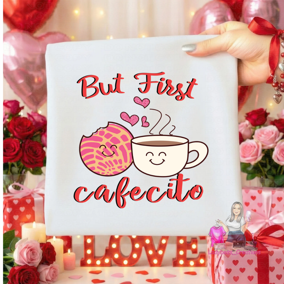 But First Cafecito/Tshirt/Valentines