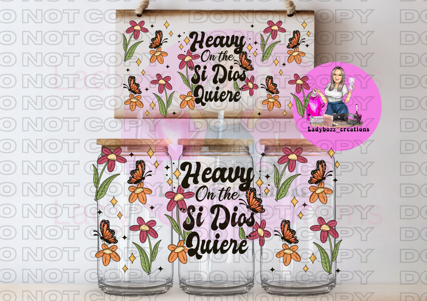 Heavy on the Si Dios Quiere/Libbey Cup or wrap only