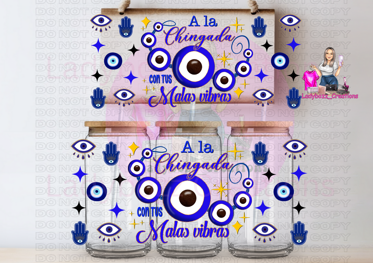 Chinga las Malas Vibras Blue/Libbey Cup or wrap only