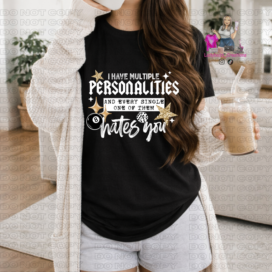 I have Multiple Personalitiesand Every Single One of Them Hates You/Tshirt or print only