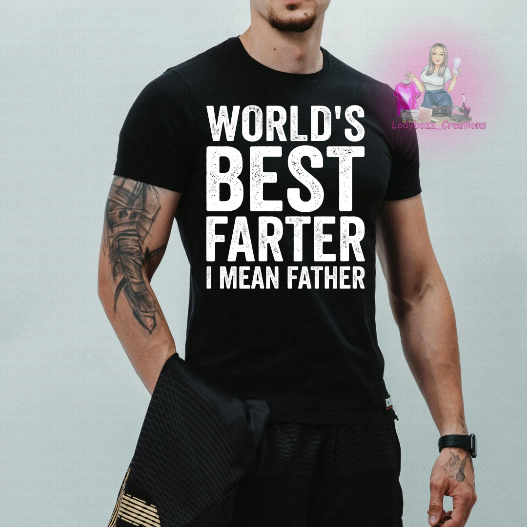 Fathers Day/Worlds Best Farter I Mean Father/Tshirt or print only/