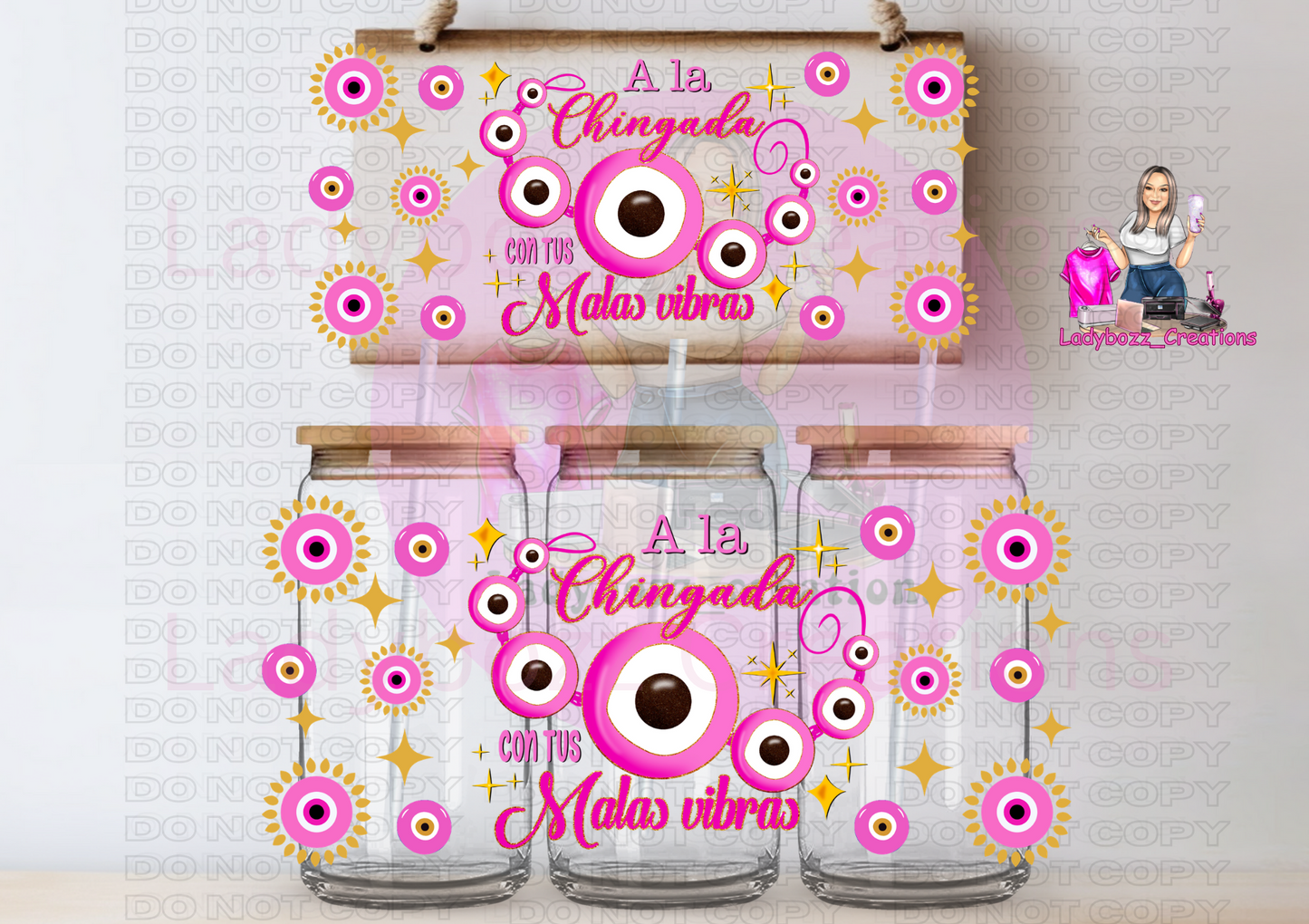 Chinga las Malas Vibras Pink/Libbey Cup or wrap only