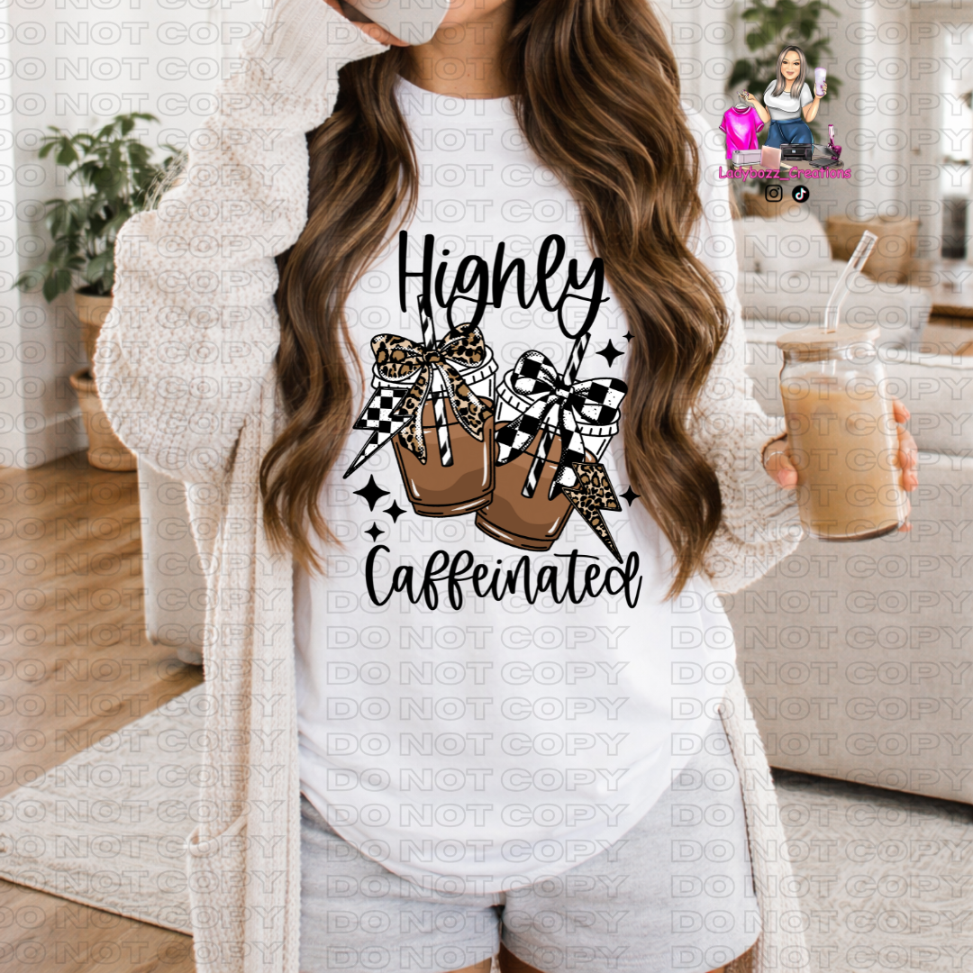 Highly Caffeinated/Tshirt or print only