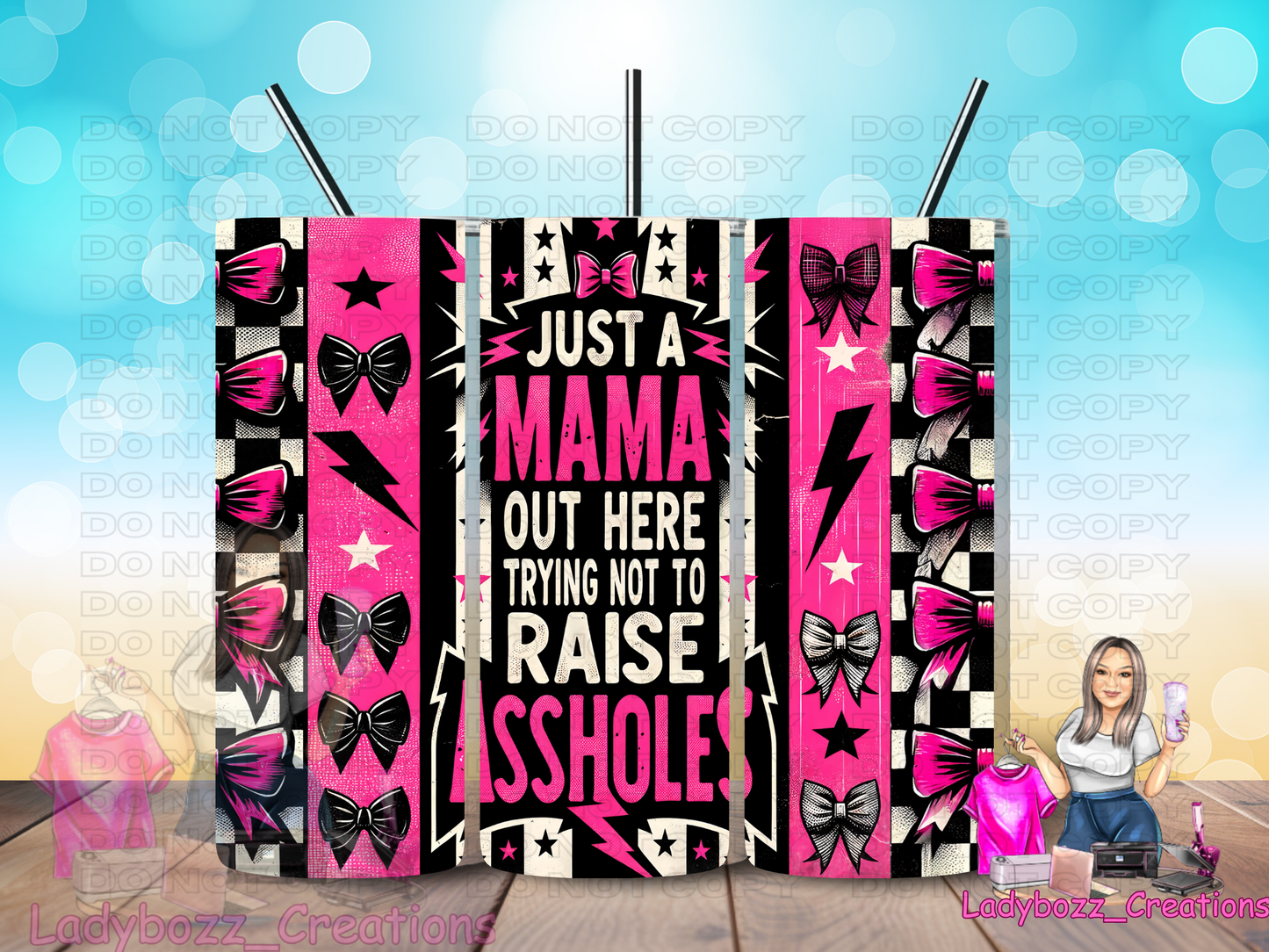 Just a Momma Out Here Trying Not To Raise/ Tumbler/ or sublimation print