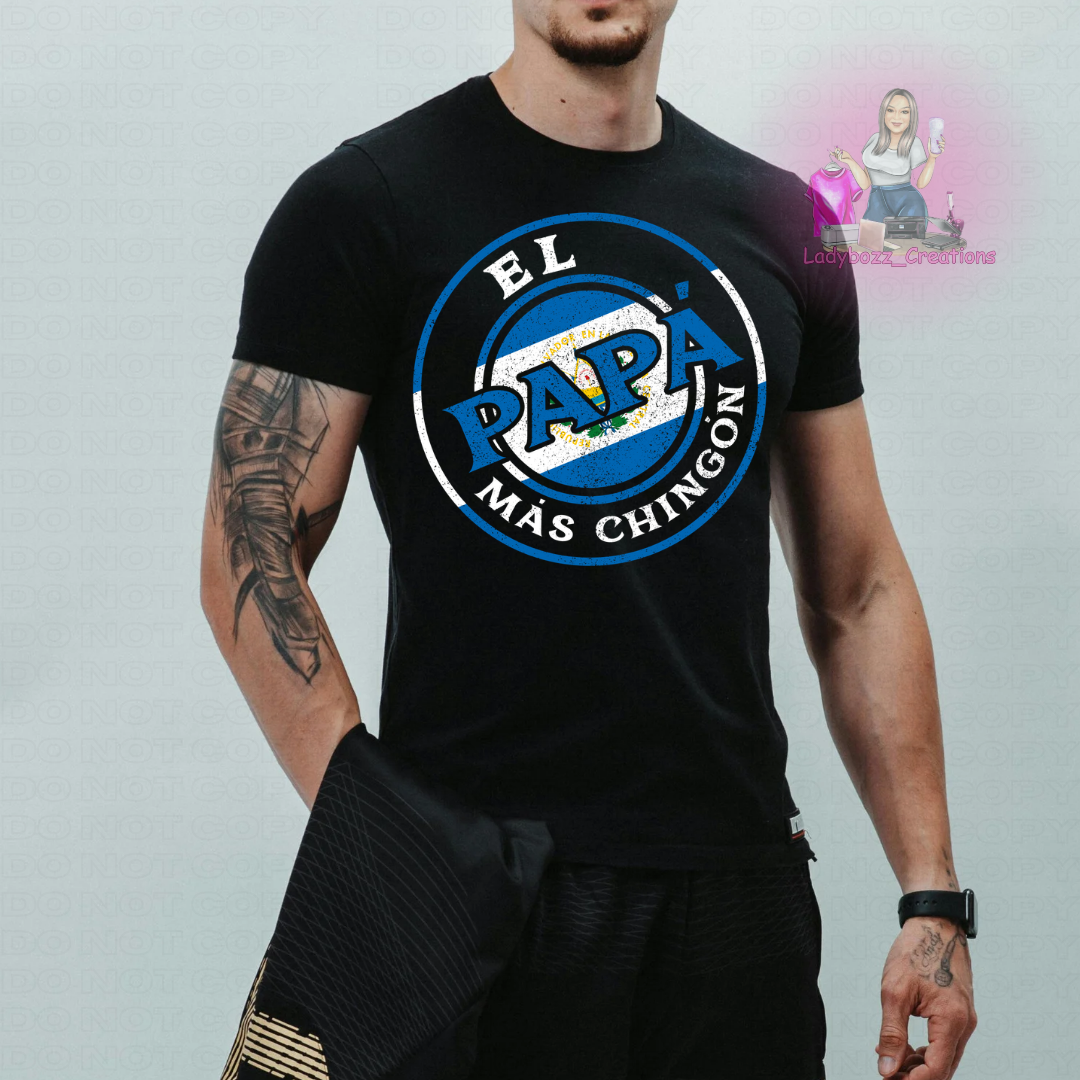 Fathers Day/El Papa Mas Chingon/Tshirt or print only/
