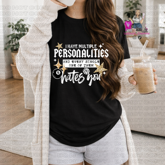 I have Multiple Personalitiesand Every Single One of Them Hates You/Tshirt or print only