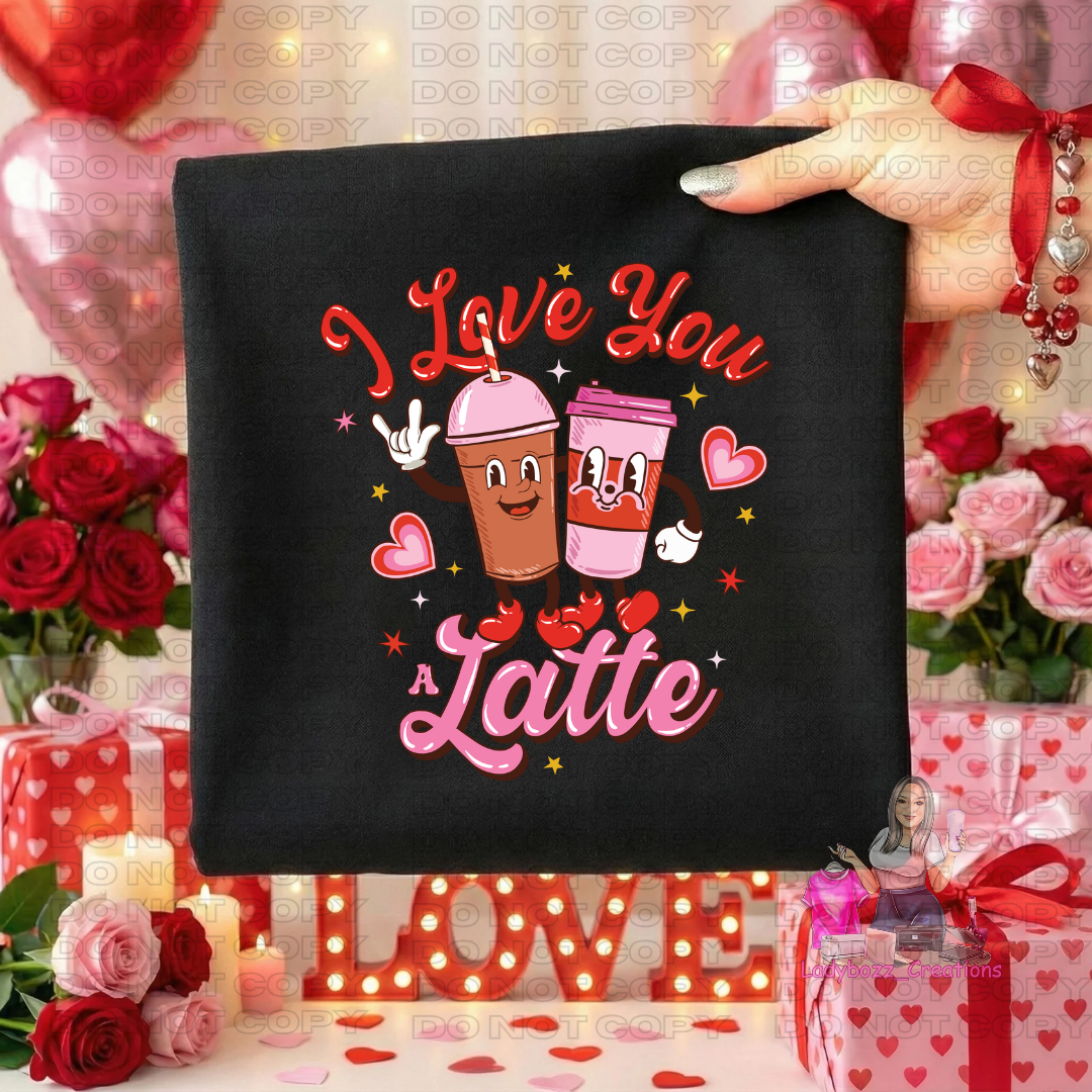 I Love you Latte/Tshirt/Valentines