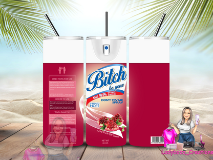 Bitch Tumbler/ or sublimation print/several options