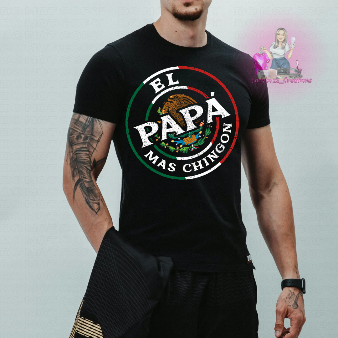 Fathers Day/El Papa Mas Chingon/Tshirt or print only/