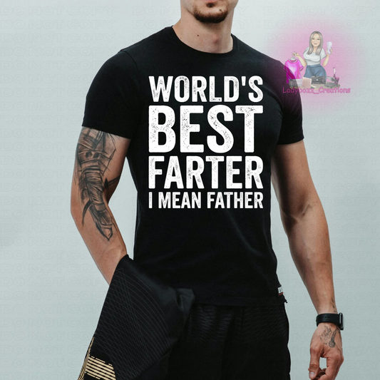 Fathers Day/Worlds Best Farter I Mean Father/Tshirt or print only/