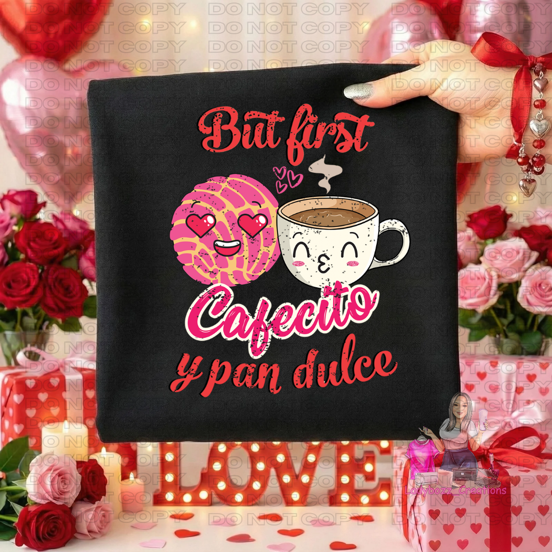 But First Cafecito y Pan/Tshirt/Valentines