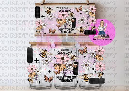 You Grow Through What You Go Through/Libbey Cup or wrap only